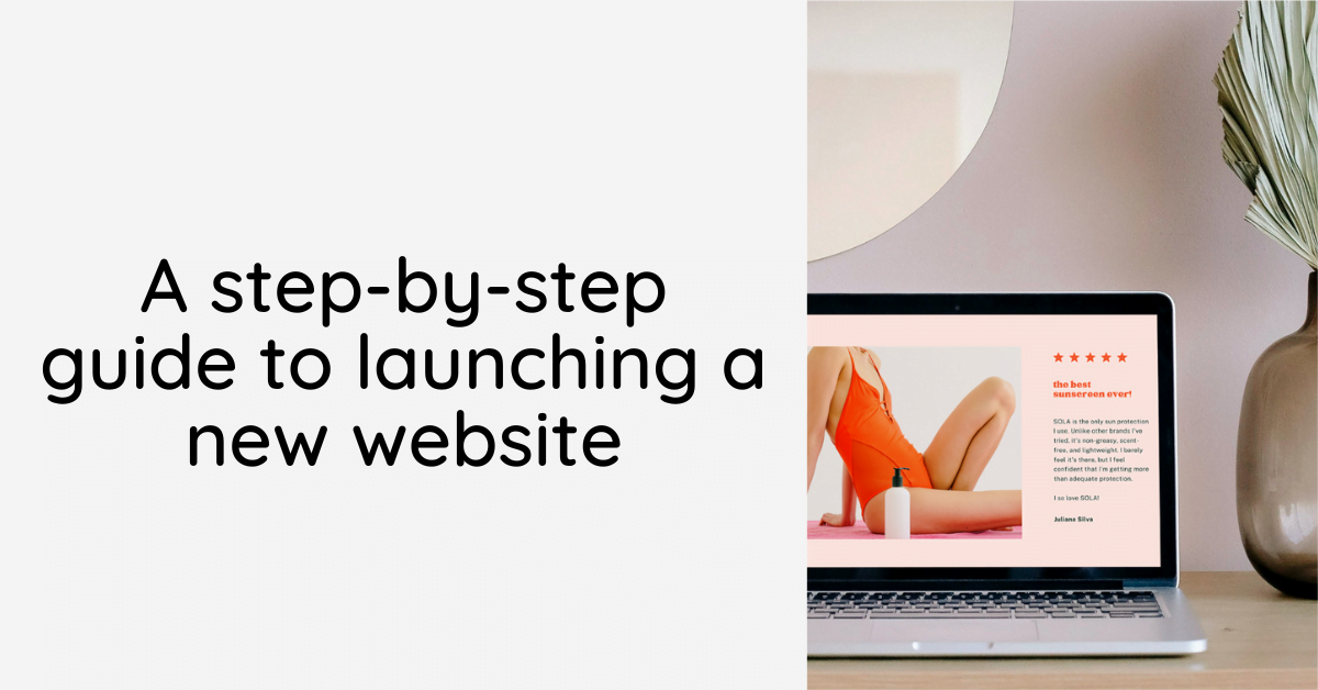 A step-by-step guide to launching a new website