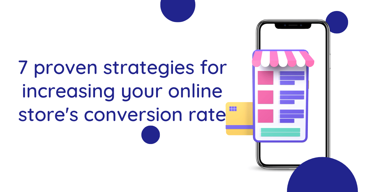 7 proven strategies for increasing your online store's conversion rate