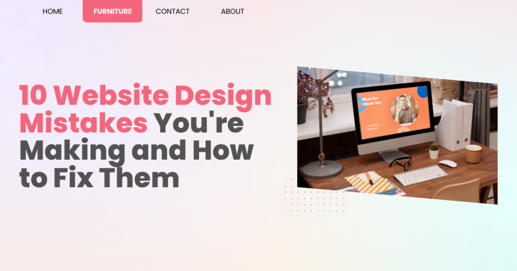 0 Website Design Mistakes You're Making and How to Fix Them